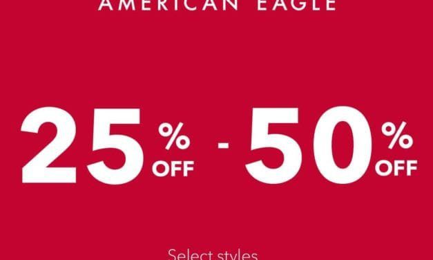 American Eagle! 25%-50% off.<br>In stores & online